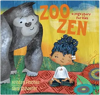 Zoo Zen: A Yoga Story for Kids - Kristen Fisher
