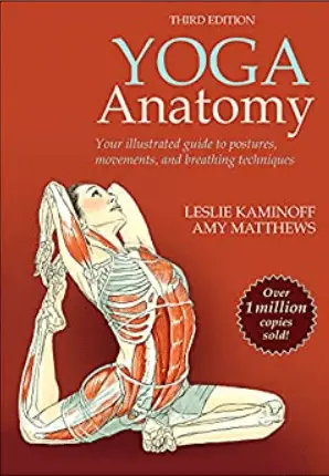 ●     Yoga Anatomy – Leslie Kaminoff & Amy Matthews